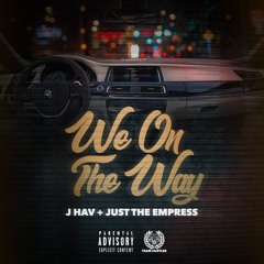 We On The Way J Hav X Just The Empress
