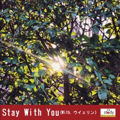 Stay With You(With. ウイェリン）