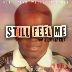 Still Feel Me (DoD Mix) Ft Yung Ryanie