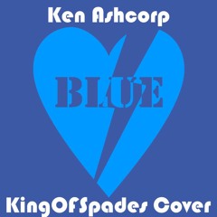 Ken Ashcorp - Blue (KingOfSpades Cover)
