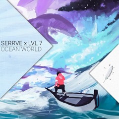 Serrve & LvL7 - Ocean World