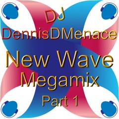 Dj DennisDMenace New Wave Megamix Part 1