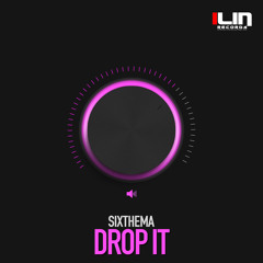 Sixthema - Drop It (Original Mix)