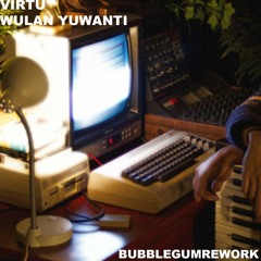 bubblegumrework w/ Wulan Yuwanti