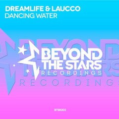 DreamLife & Laucco - Dancing Water (Original Mix) *OUT NOW*