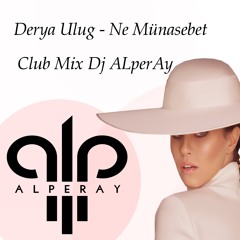 Derya Uluğ - Ne Münasebet ( Dj AlperAy Club Mix 2018 )