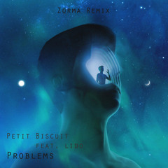 Petit Biscuit feat. Lido - Problems (Zorma Remix)