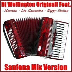 Dj Wellington Originall Feat. Marokks - Léa Kassandra - Happy Ending  (Sanfona Mix Version)  2018