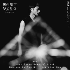 Y E N - Last Three Days (Tzu Ni Remix)