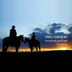 2018 | TWO COWBOYS - everybody gonfi-gon 2k18 | 140 Bpm [Free Download] (P) & (C) Maurizio Braccagni