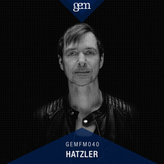 Gem FM 040 - Hatzler  Podcast / DJ-Mix