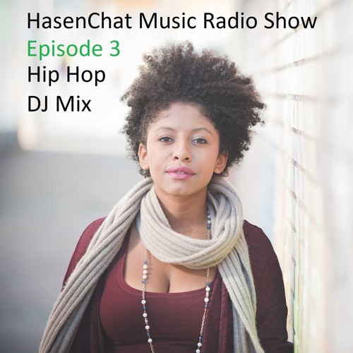HasenChat Music Radio Show Episode 3 Hip Hop Mix ( Free Download )
