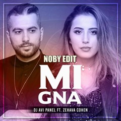 Dj Avi Panel ft. Zehava Cohen - Mi Gna (Noby Extended Edit 2018 )