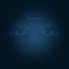 8 a.m. eyes