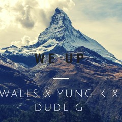 Walls x Yung K x Dude G - We Up