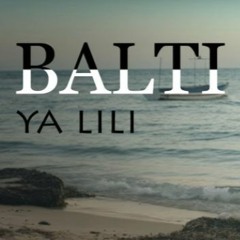 Balti Ft. 3ammar Basha Ft. Rola - Ya Lili (Mixed By Khalil Hamati)