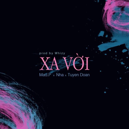 Xa Vời - Mad.P ft. NHA ft. Tuyen Doan