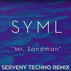 SYML - Mr Sandman (Serveny Techno Remix)