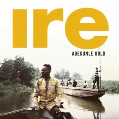 Adekunle gold __ire