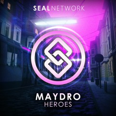 Maydro - Heroes [SEAL EXCLUSIVE] | OUT NOW