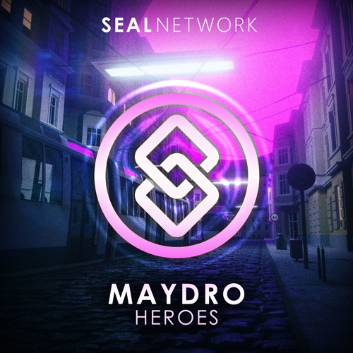 Maydro - Heroes [SEAL EXCLUSIVE] | OUT NOW