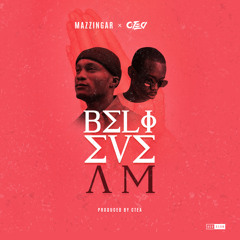 Mazzingar x C-Tea - Believe Am [Prod_by C-Tea]
