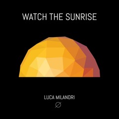 Luca Milandri - Watch The Sunrise UFFICIALE