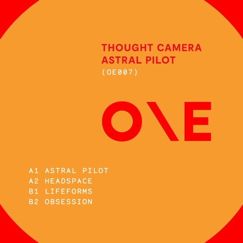 OE007: Thought Camera - Astral Pilot EP [One Electronica]