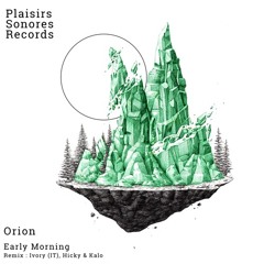 FREE DL : Early Morning - Orion (Ivory Remix) [Plaisirs Sonores Records]