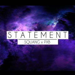 Statement (Prod. Squang x PXB)