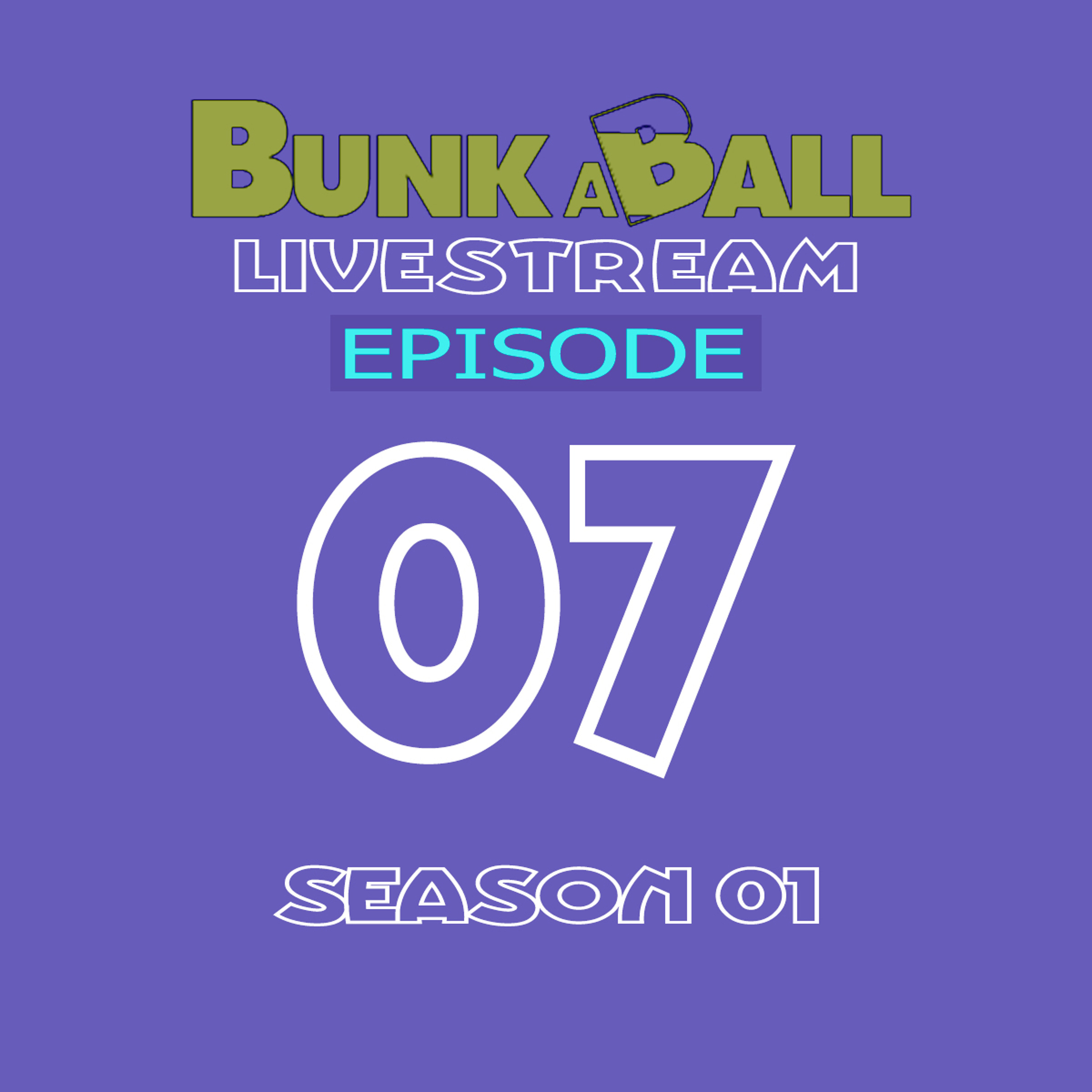 EP07 - S01 - Don Rimini - Bunkaball Livestream