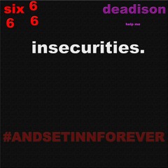 insecurities(ft.DEADISON) [prod.$ix]