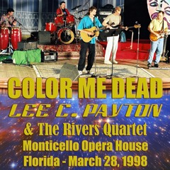 Color Me Dead - Lee C. Payton & the Rivers Quartet - Monticello Opera House 1998