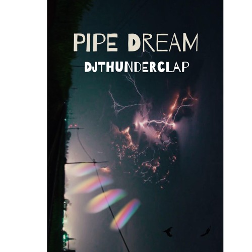 PIPE DREAM