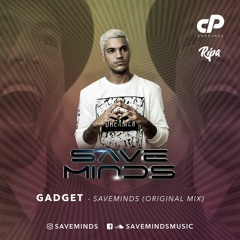 Gadget - SaveMinds (Original Mix) [ OUT NOW !!! ]