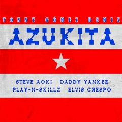[COPYRIGHT] Steve Aoki Ft Daddy Yankee, Play-N-Skillz & Elvis Crespo - Azukita (Tonny Gómez Remix)