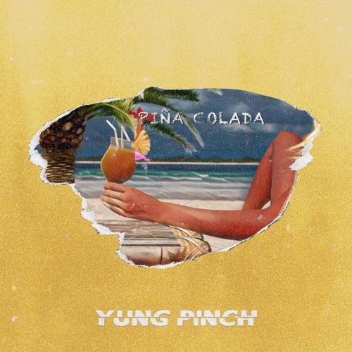 Yung Pinch - Piña Colada (Prod By Sledgren & Deedotwill)