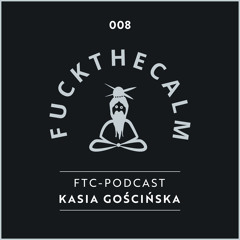FTC Podcast 008 - Kasia Gościńska - Warm up set @ Metronom Bday, Warschau