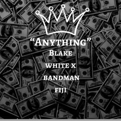 Blake White - Anything (FT. Bandman Fiji)