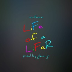 Life of A Lifer Produced By Glenn Jr