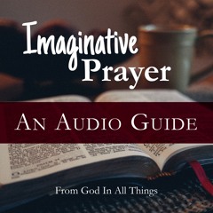 Imaginative Prayer Audio Guide