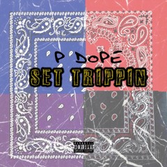 Set Trippin P Dope