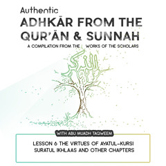 Lesson 6 The Virtues of Ayatul-Kursi Suratul Ikhlaas and other chapters
