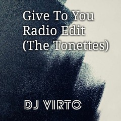Give To You - Radio Edit (The Tonettes)