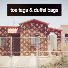 Toe Tags & Duffel Bags