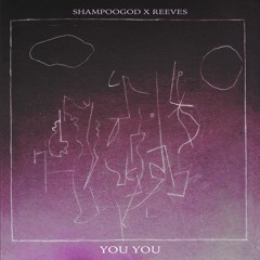 YOU YOU w/ SHAMPOOGOD