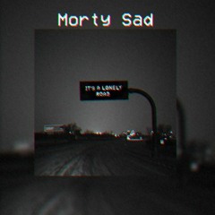 Morty Sad - it's A Lonely Road