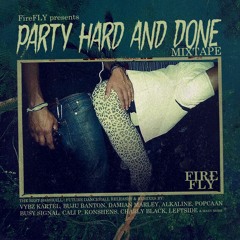 FireFLY "Party Hard And Done“ MIXTAPE
