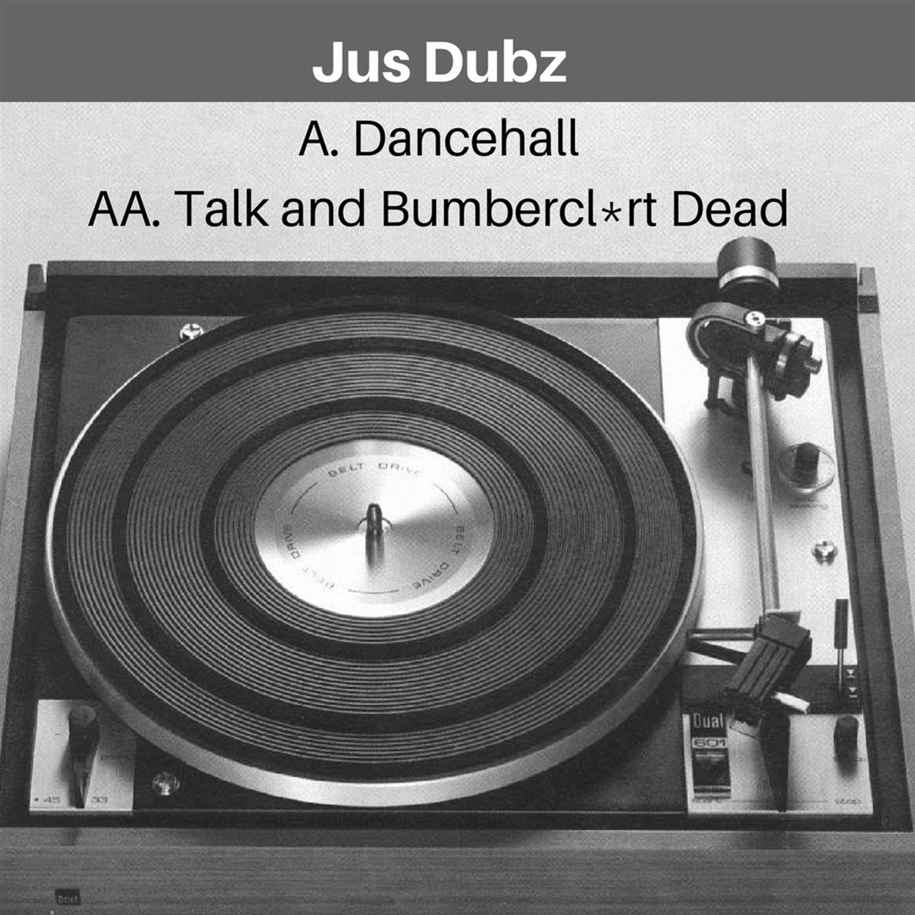Jus Dubz - Talk and Bumbercl*rt Dead episode artwork