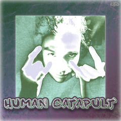 HUMAN CATAPULT. {prod. casper}